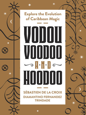 cover image of Vodou, Voodoo, and Hoodoo